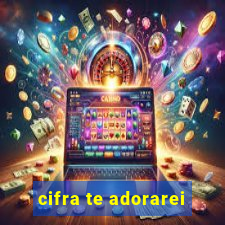 cifra te adorarei